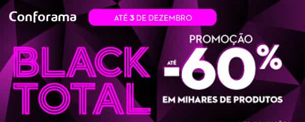 CONFORAMA: Black Total. Promoção até -60%